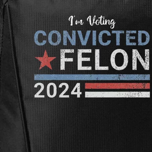 Trump 2024 Convicted Felon IM Voting Convicted Felon 2024 City Backpack