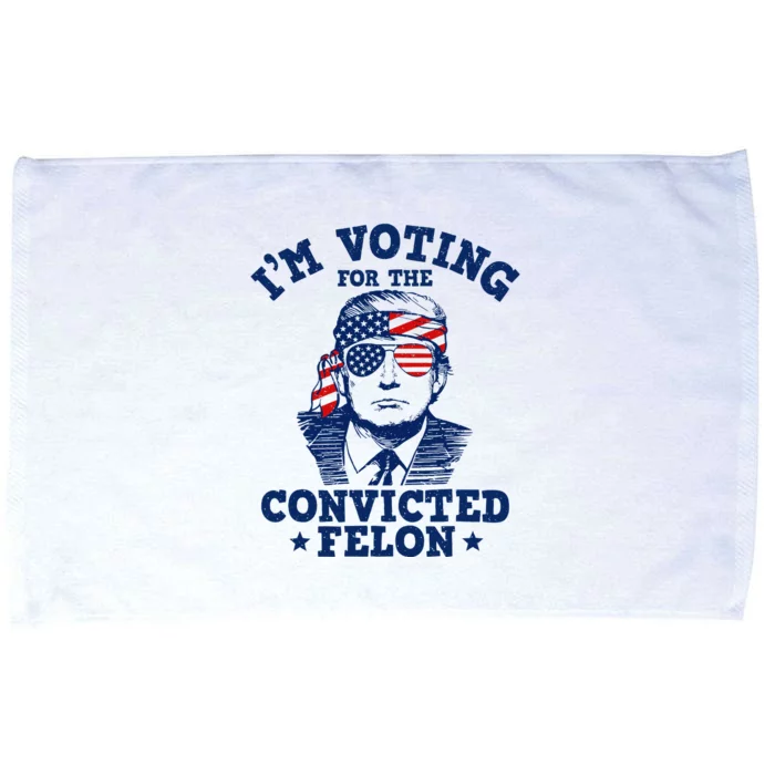 Trump 2024 Convicted Felon IM Voting Convicted Felon 2024 Microfiber Hand Towel