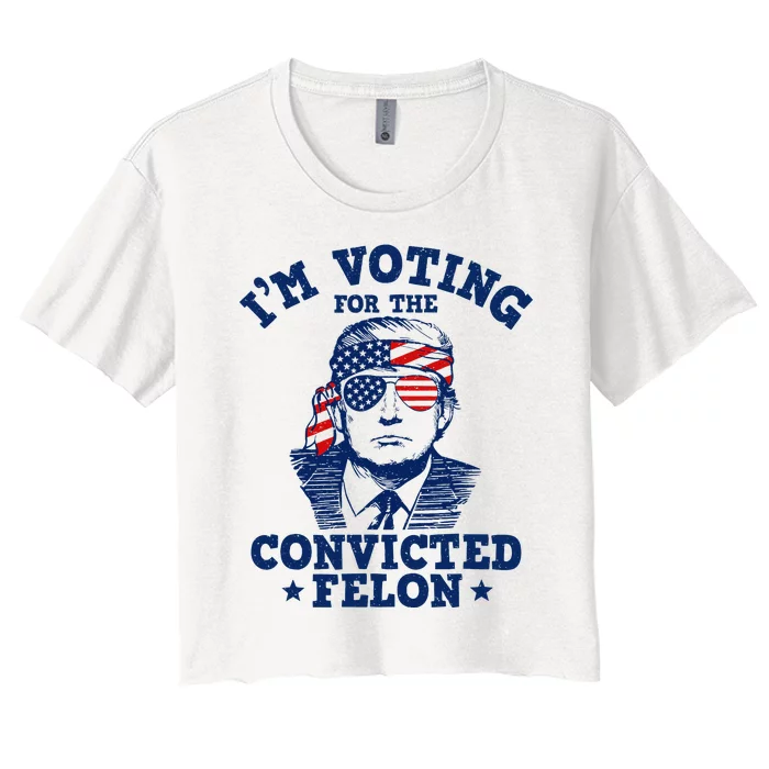 Trump 2024 Convicted Felon IM Voting Convicted Felon 2024 Women's Crop Top Tee