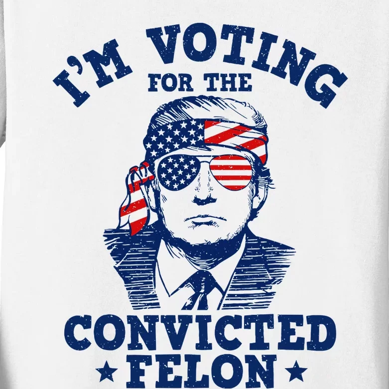 Trump 2024 Convicted Felon IM Voting Convicted Felon 2024 Kids Long Sleeve Shirt