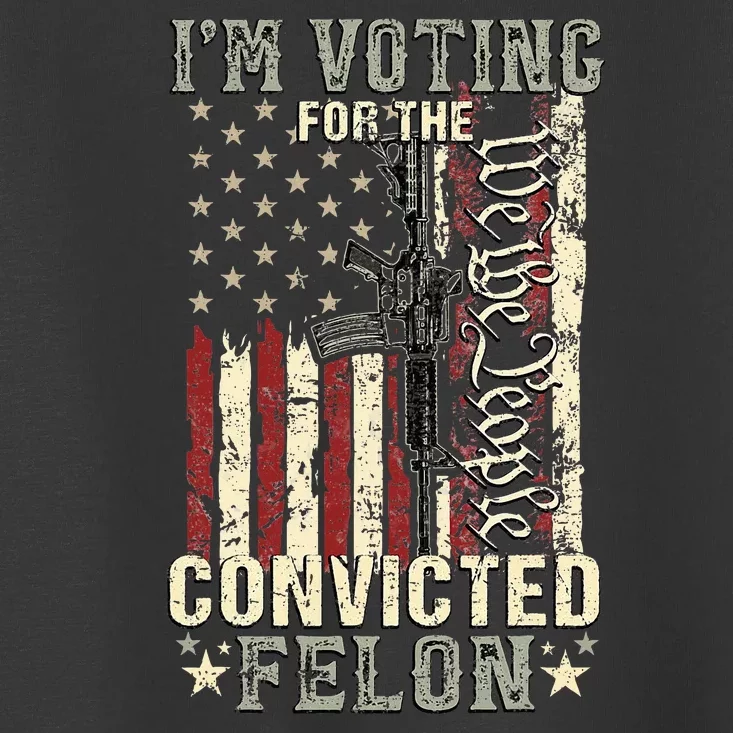 Trump 2024 Convicted Felon IM Voting Convicted Felon 2024 Toddler T-Shirt