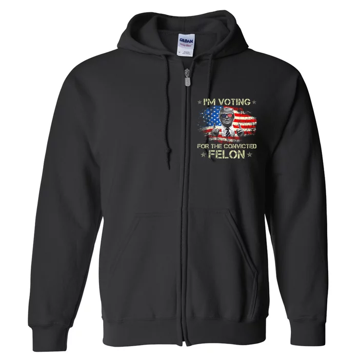 Trump 2024 Convicted Felon IM Voting Convicted Felon 2024 Full Zip Hoodie