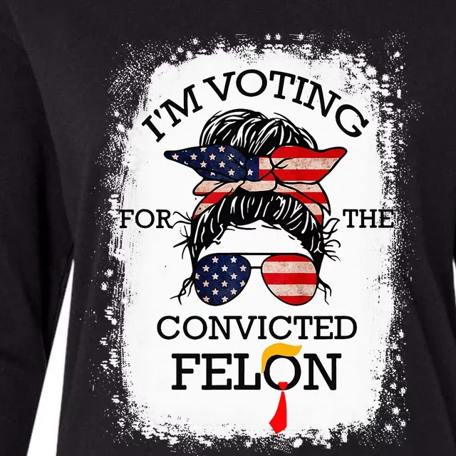 Trump 2024 Convicted Felon IM Voting Convicted Felon 2024 Womens Cotton Relaxed Long Sleeve T-Shirt