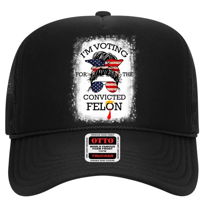 Trump 2024 Convicted Felon IM Voting Convicted Felon 2024 High Crown Mesh Trucker Hat