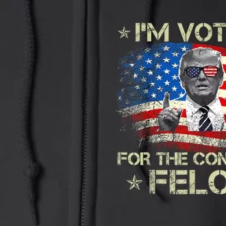 Trump 2024 Convicted Felon IM Voting Convicted Felon 2024 Full Zip Hoodie