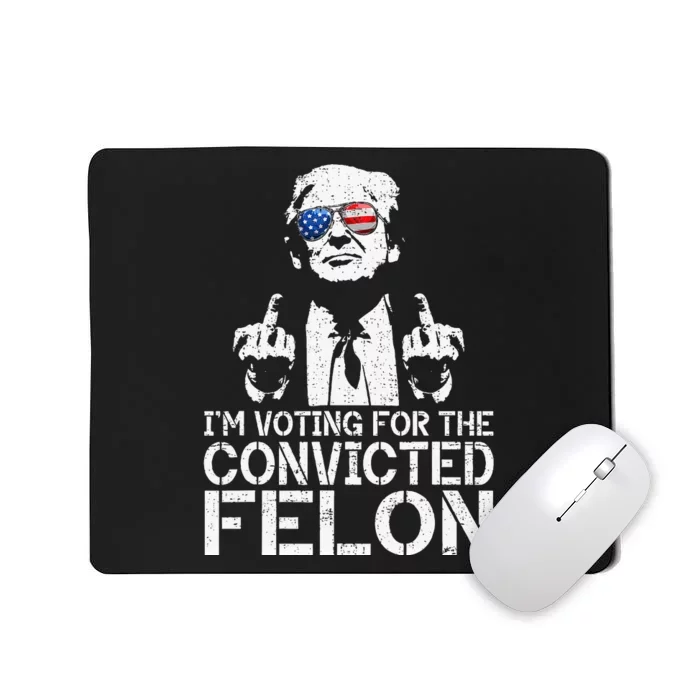 Trump 2024 Convicted Felon IM Voting Convicted Felon 2024 Mousepad