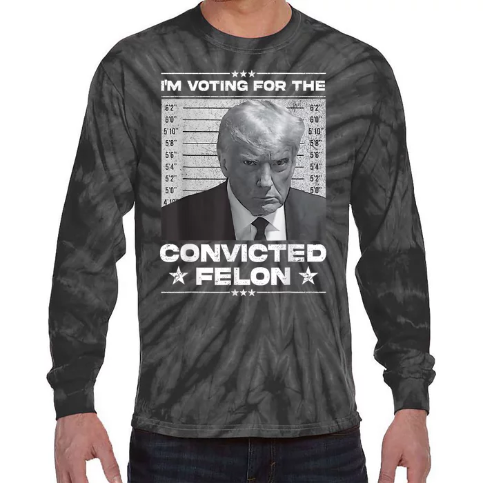 Trump 2024 Convicted Felon IM Voting Convicted Felon 2024 Tie-Dye Long Sleeve Shirt