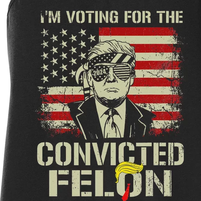 Trump 2024 Convicted Felon IM Voting Convicted Felon 2024 Women's Racerback Tank