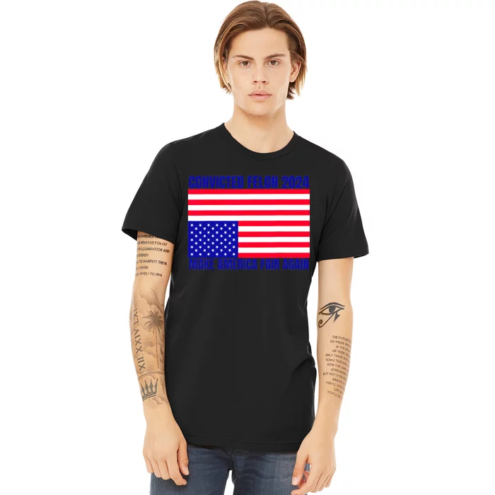 Trump 2024 Convicted Felon American Flag Distress Premium T-Shirt