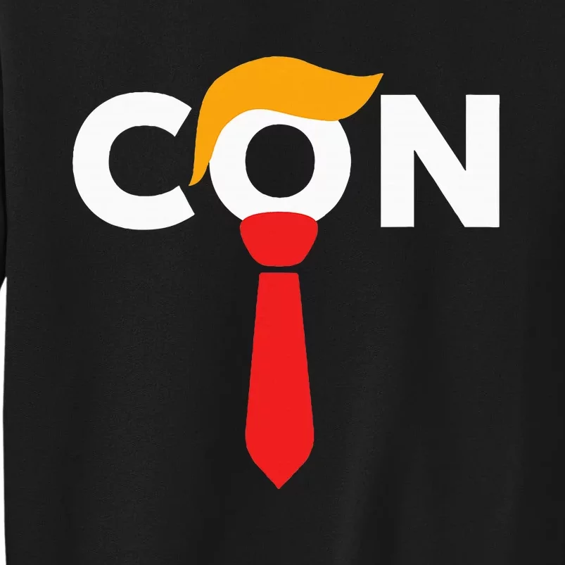 Trump 2024 Convicted Felon Don The Con Tall Sweatshirt