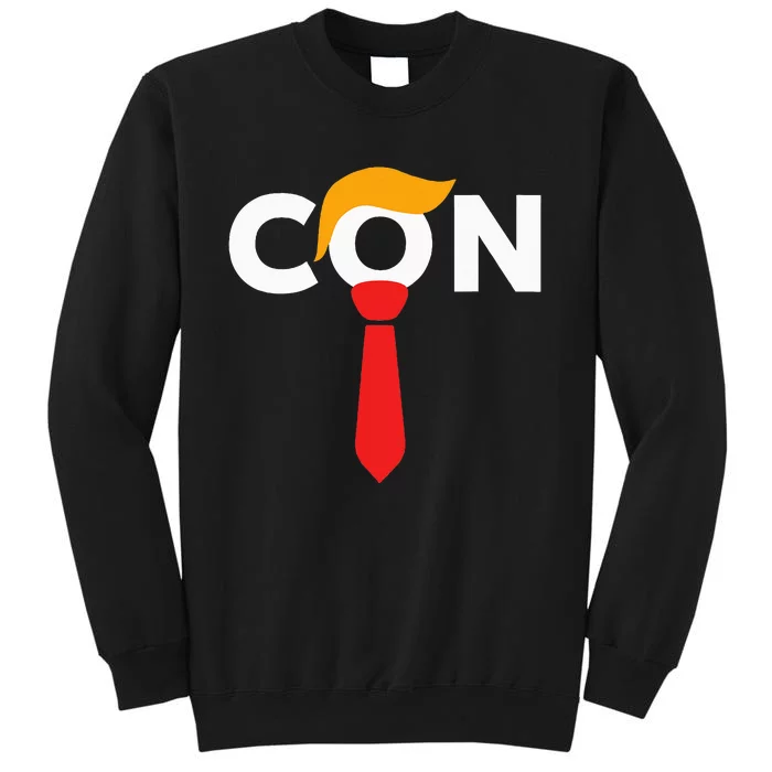 Trump 2024 Convicted Felon Don The Con Tall Sweatshirt