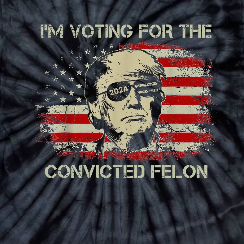 Trump 2024 Convicted Felon IM Voting Convicted Felon Tie-Dye T-Shirt