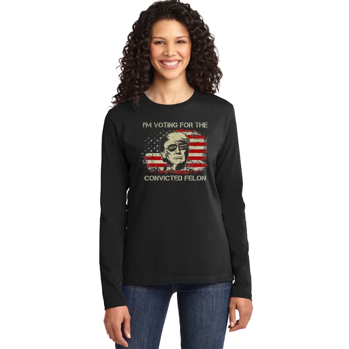 Trump 2024 Convicted Felon IM Voting Convicted Felon Ladies Long Sleeve Shirt