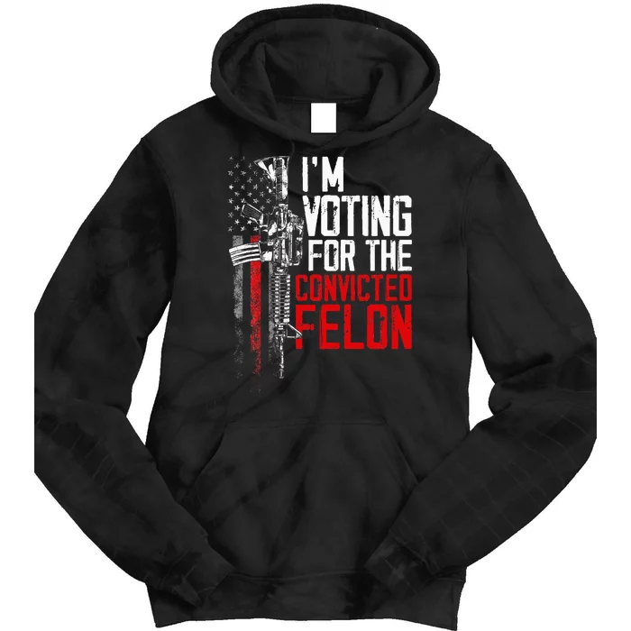 Trump 2024 Convicted Felon IM Voting Convicted Felon 2024 Tie Dye Hoodie