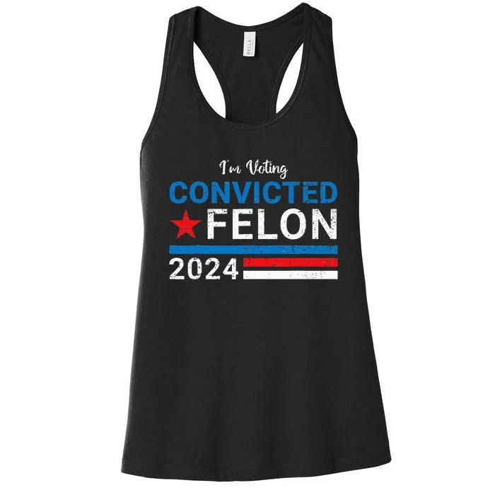 Trump 2024 Convicted Felon IM Voting Convicted Felon 2024 Women's Racerback Tank