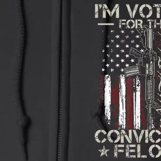 Trump 2024 Convicted Felon IM Voting Convicted Felon 2024 Full Zip Hoodie