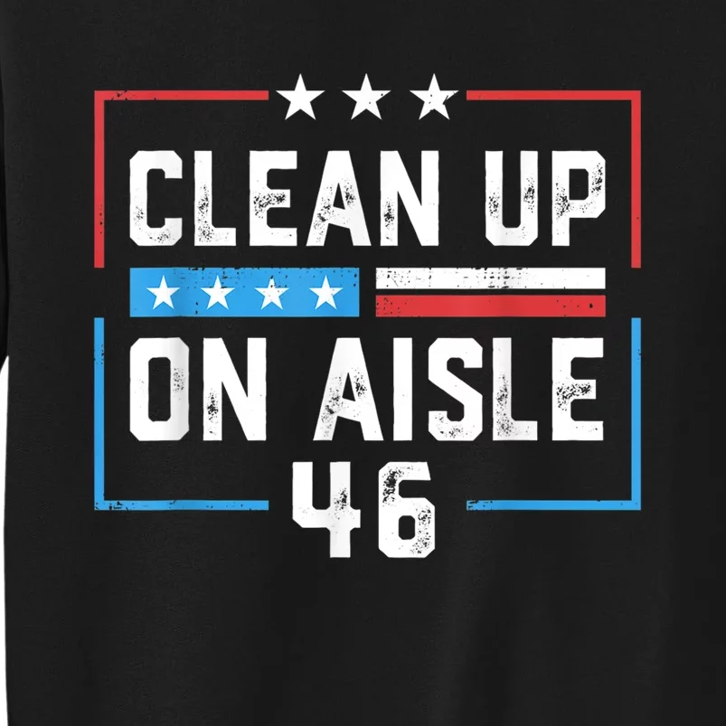 Trump 2024 Clean Up On Aisle 46 Sweatshirt