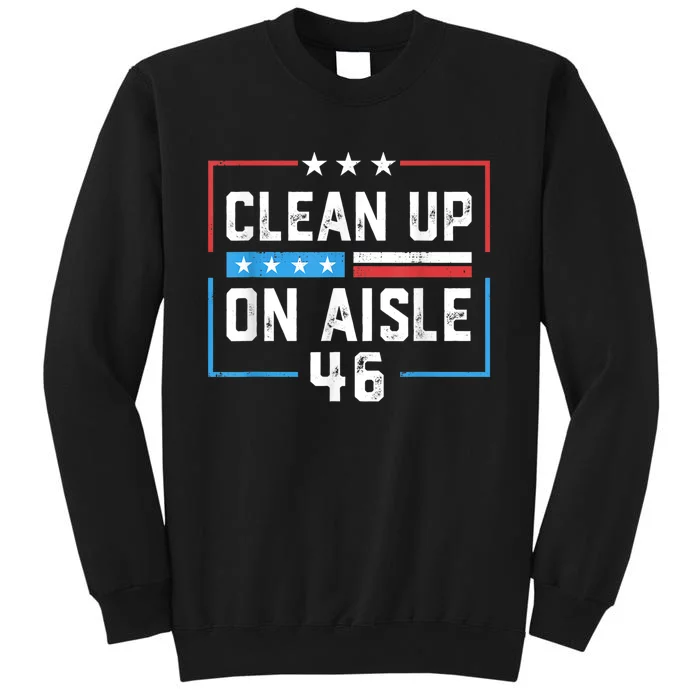 Trump 2024 Clean Up On Aisle 46 Sweatshirt