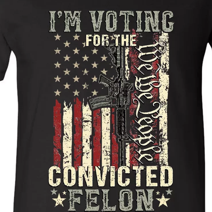 Trump 2024 Convicted Felon IM Voting Convicted Felon 2024 V-Neck T-Shirt