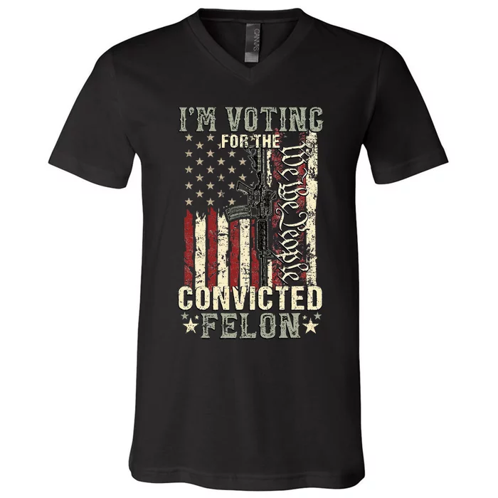 Trump 2024 Convicted Felon IM Voting Convicted Felon 2024 V-Neck T-Shirt