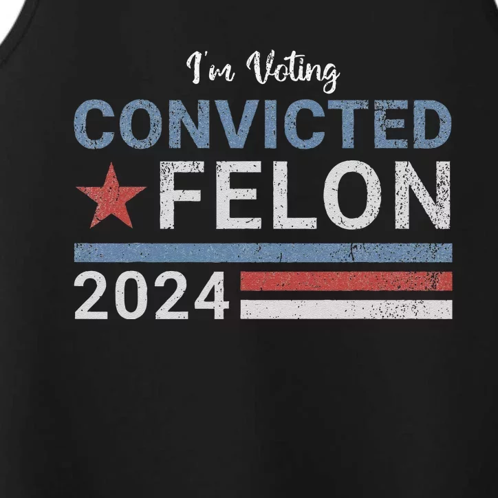 Trump 2024 Convicted Felon IM Voting Convicted Felon 2024 Performance Tank