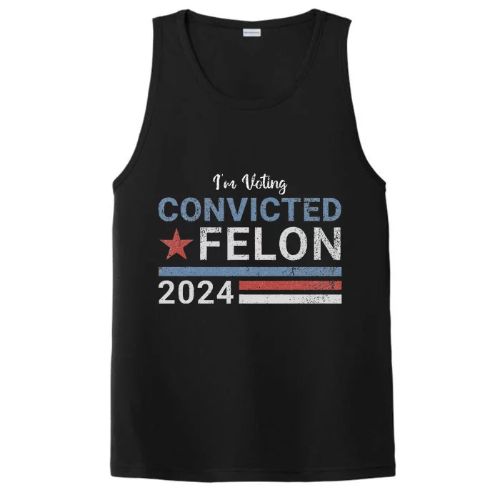 Trump 2024 Convicted Felon IM Voting Convicted Felon 2024 Performance Tank