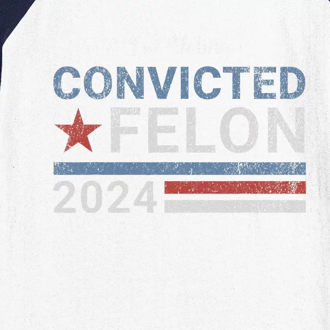 Trump 2024 Convicted Felon IM Voting Convicted Felon 2024 Baseball Sleeve Shirt