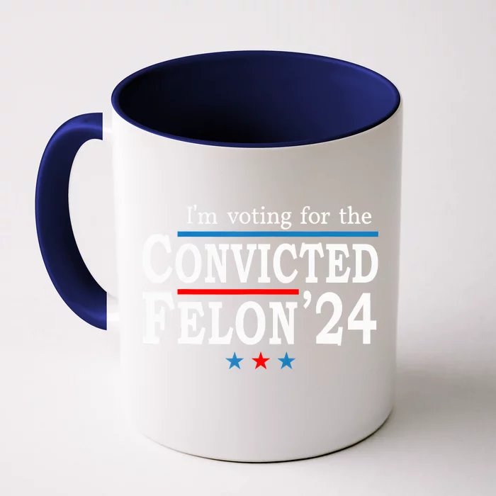 Trump 2024 Convicted Felon Im Voting Convicted Felon 2024 Front & Back Coffee Mug