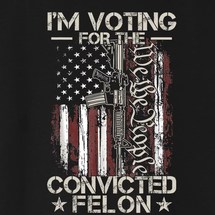 Trump 2024 Convicted Felon IM Voting Convicted Felon 2024 Women's Crop Top Tee