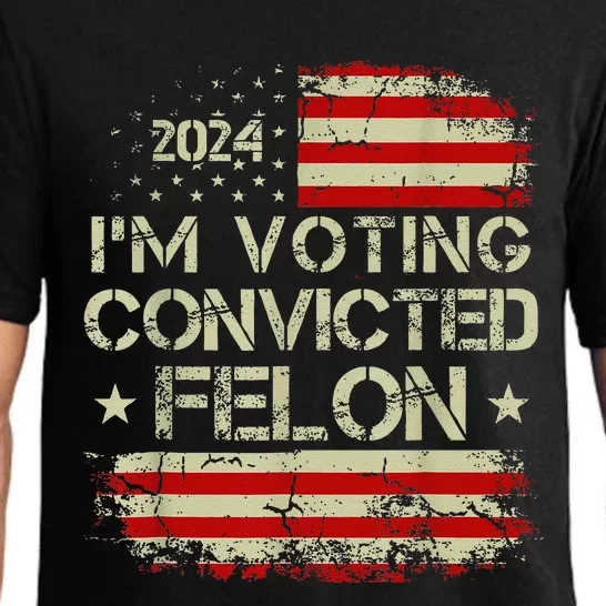 Trump 2024 Convicted Felon IM Voting Convicted Felon 2024 Pajama Set