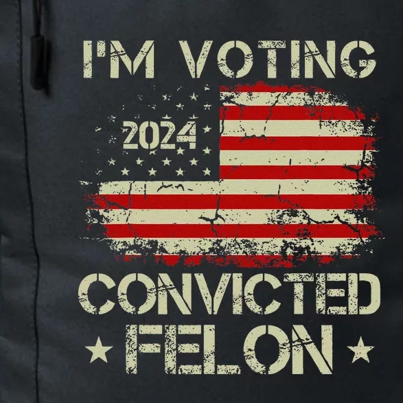 Trump 2024 Convicted Felon IM Voting Convicted Felon 2024 Daily Commute Backpack