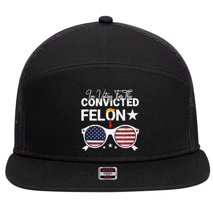 Trump 2024 Convicted Felon I Am Voting Convicted Felon 2024 7 Panel Mesh Trucker Snapback Hat