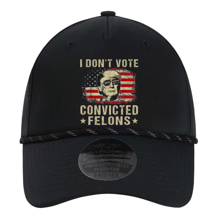 Trump 2024 Convicted Felon I DonT Vote For Convicted Felons Performance The Dyno Cap