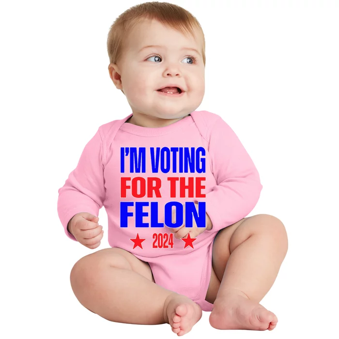 Trump 2024 Convicted Felon IM Voting Convicted Felon 2024 Baby Long Sleeve Bodysuit