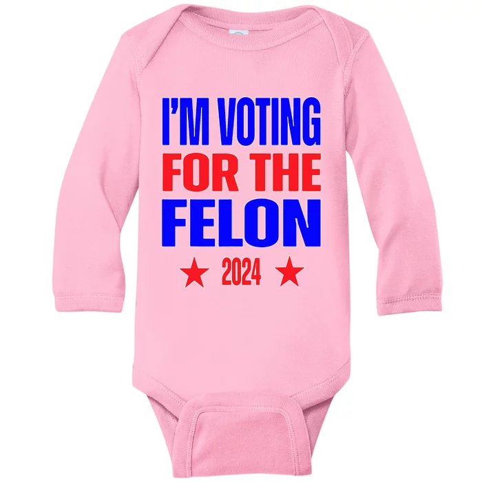 Trump 2024 Convicted Felon IM Voting Convicted Felon 2024 Baby Long Sleeve Bodysuit