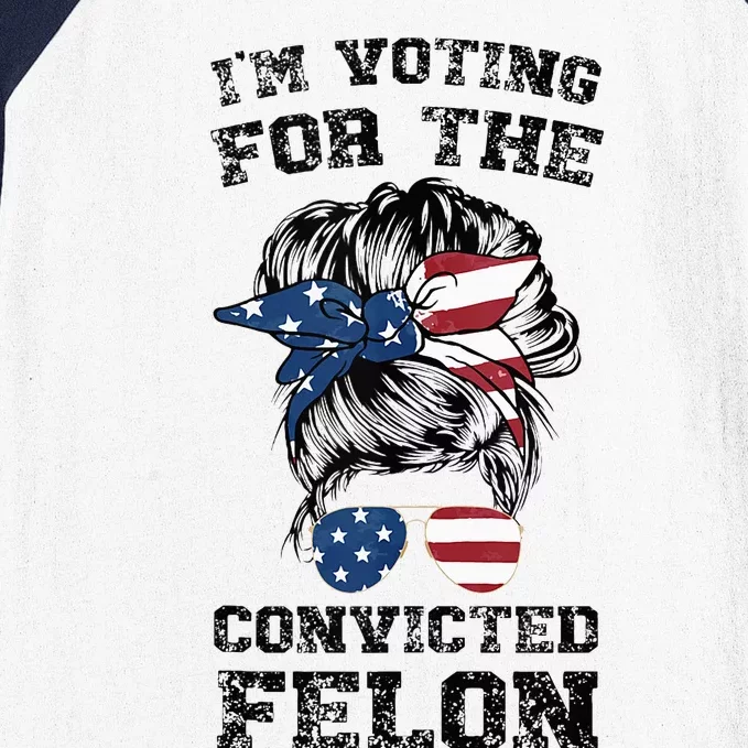 Trump 2024 Convicted Felon IM Voting Convicted Felon Bun Baseball Sleeve Shirt