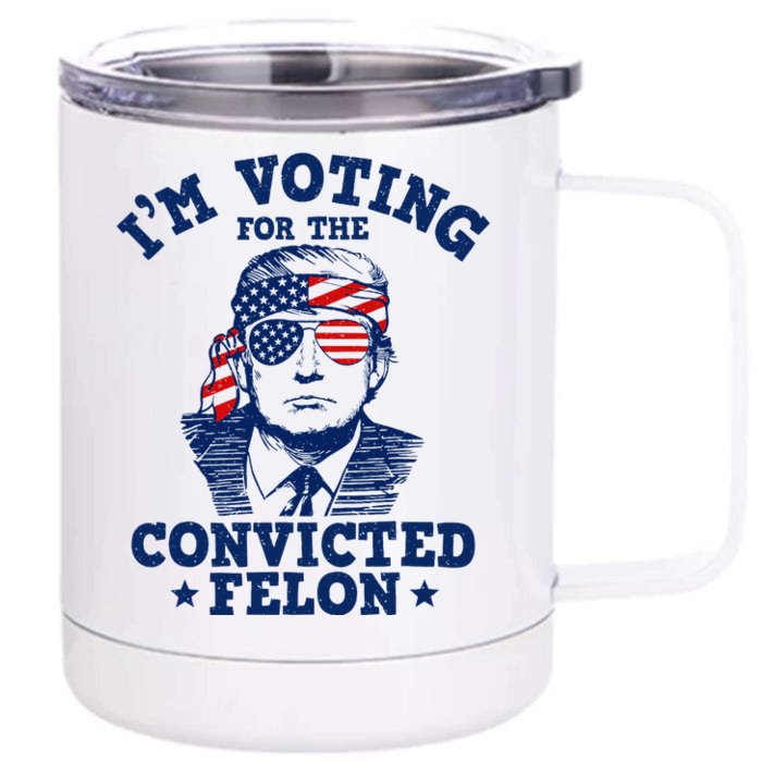 Trump 2024 Convicted Felon IM Voting Convicted Felon 2024 Front & Back 12oz Stainless Steel Tumbler Cup