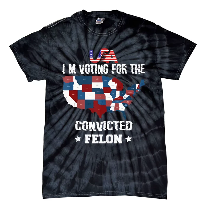 Trump 2024 Convicted Felon IM Voting Convicted Felon 2024 Tie-Dye T-Shirt