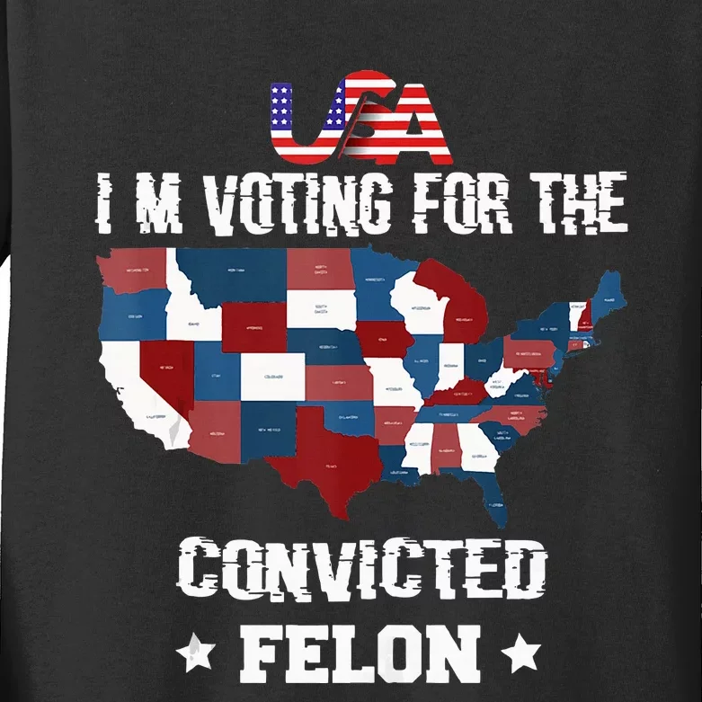 Trump 2024 Convicted Felon IM Voting Convicted Felon 2024 Kids Long Sleeve Shirt