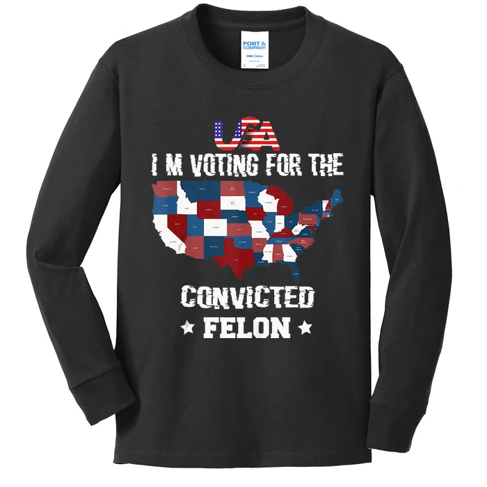 Trump 2024 Convicted Felon IM Voting Convicted Felon 2024 Kids Long Sleeve Shirt