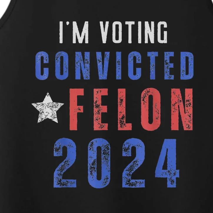 Trump 2024 Convicted Felon IM Voting Convicted Felon 2024 Performance Tank