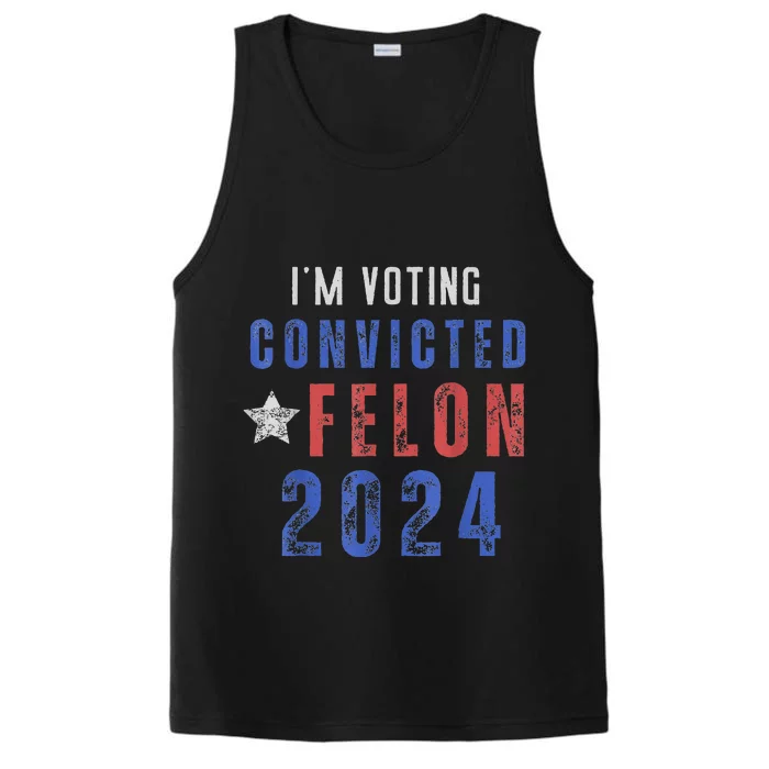 Trump 2024 Convicted Felon IM Voting Convicted Felon 2024 Performance Tank