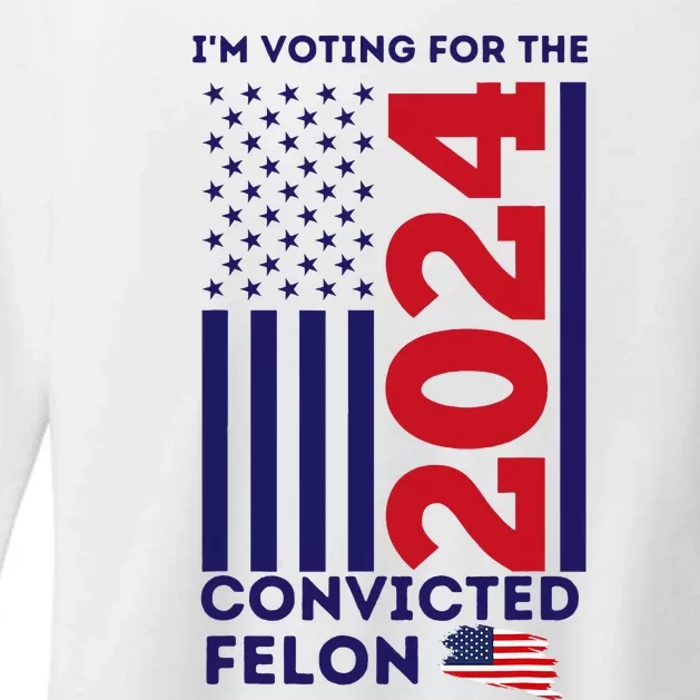 Trump 2024 Convicted Felon IM Voting Convicted Felon 2024 Womens CVC Long Sleeve Shirt