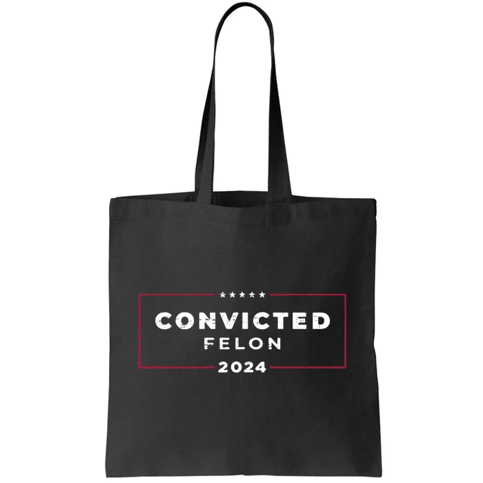 Trump 2024 Convicted Felon IM Voting Convicted Felon 2024 Tote Bag