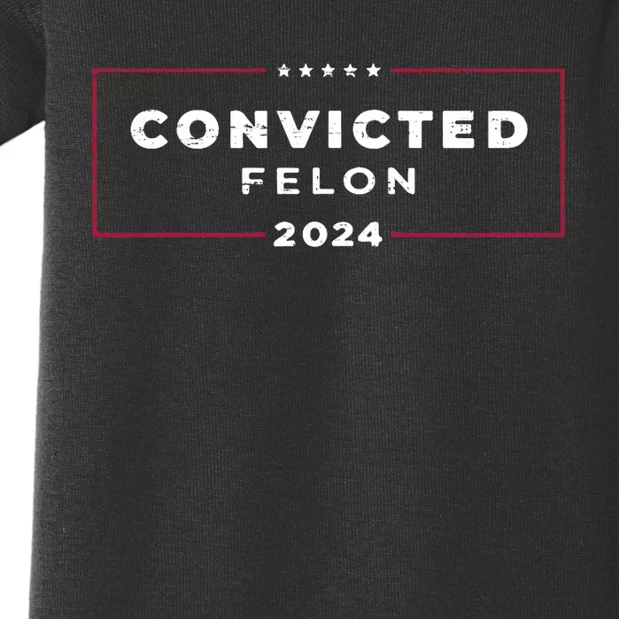 Trump 2024 Convicted Felon IM Voting Convicted Felon 2024 Baby Bodysuit