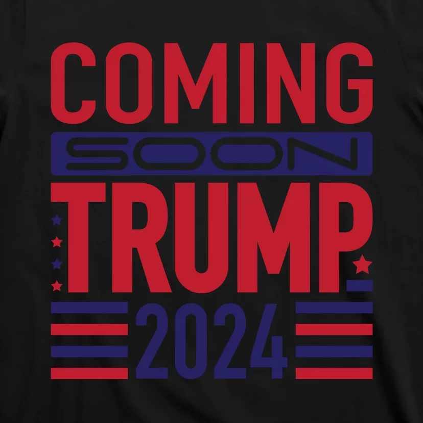 Trump 2024 Coming Soon Support Graphic T-Shirt