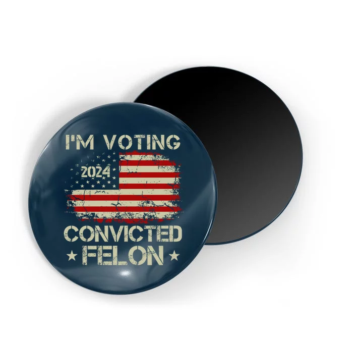 Trump 2024 Convicted Felon IM Voting Convicted Felon 2024 Magnet