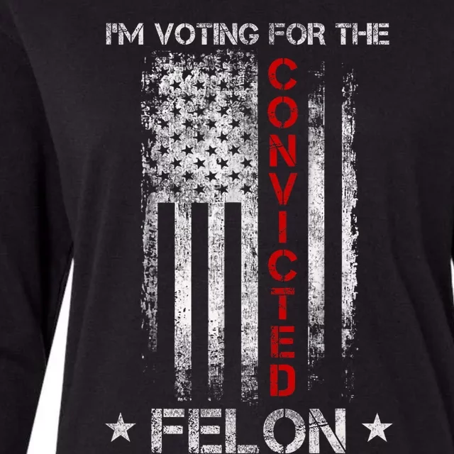 Trump 2024 Convicted Felon IM Voting Convicted Felon 2024 Womens Cotton Relaxed Long Sleeve T-Shirt