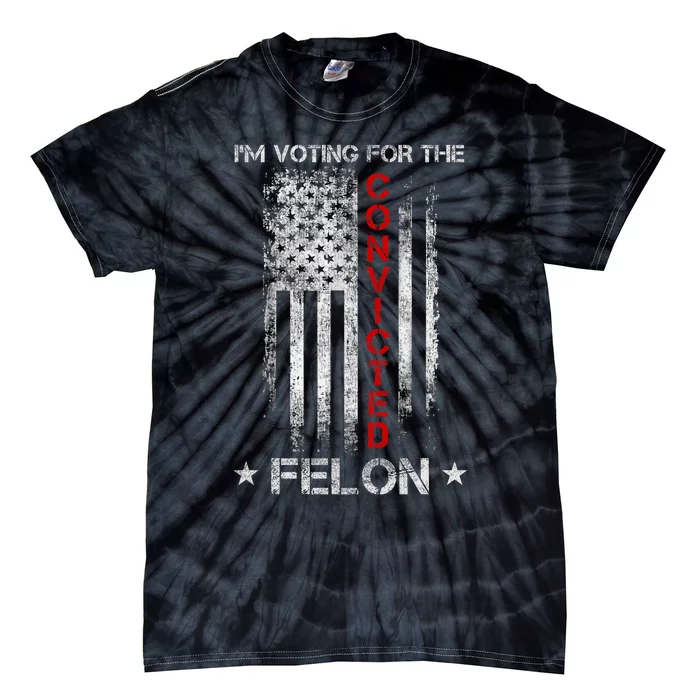 Trump 2024 Convicted Felon IM Voting Convicted Felon 2024 Tie-Dye T-Shirt