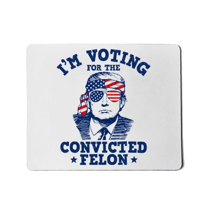 Trump 2024 Convicted Felon IM Voting Convicted Felon 2024 Mousepad